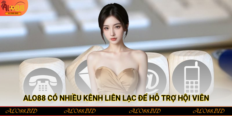 Liên Hệ Alo88: Nền Tảng Hỗ Trợ Chuyên Nghiệp, Nhanh Chóng 24/7 1 Alo88 có nhiều kênh liên lạc để hỗ trợ hội viên tối ưu nhất