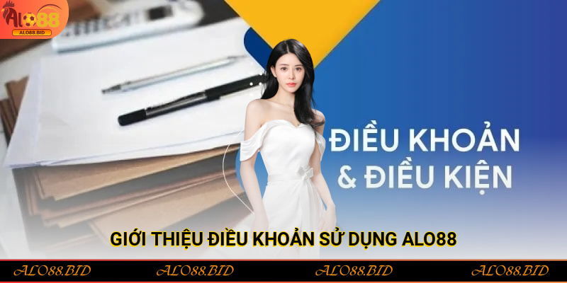 Điều Khoản Sử Dụng Alo88 – Quy Định Và Quyền Lợi Người Chơi 1 Giới thiệu điều khoản sử dụng Alo88