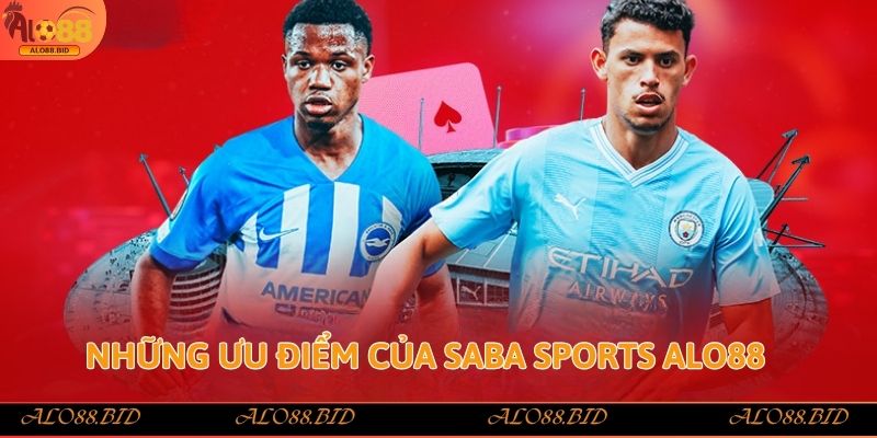 Saba Sports Alo88 nền tảng cá cược thể thao uy tín 2 Những ưu điểm của Saba Sports Alo88