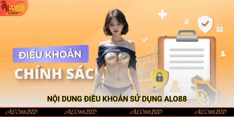 Điều Khoản Sử Dụng Alo88 – Quy Định Và Quyền Lợi Người Chơi 2 Nội dung điều khoản sử dụng Alo88