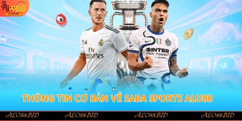 Saba Sports Alo88 nền tảng cá cược thể thao uy tín 1 Thông tin cơ bản về Saba Sports Alo88